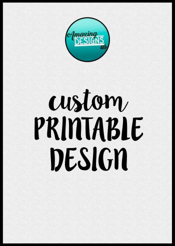 Custom Printable Design