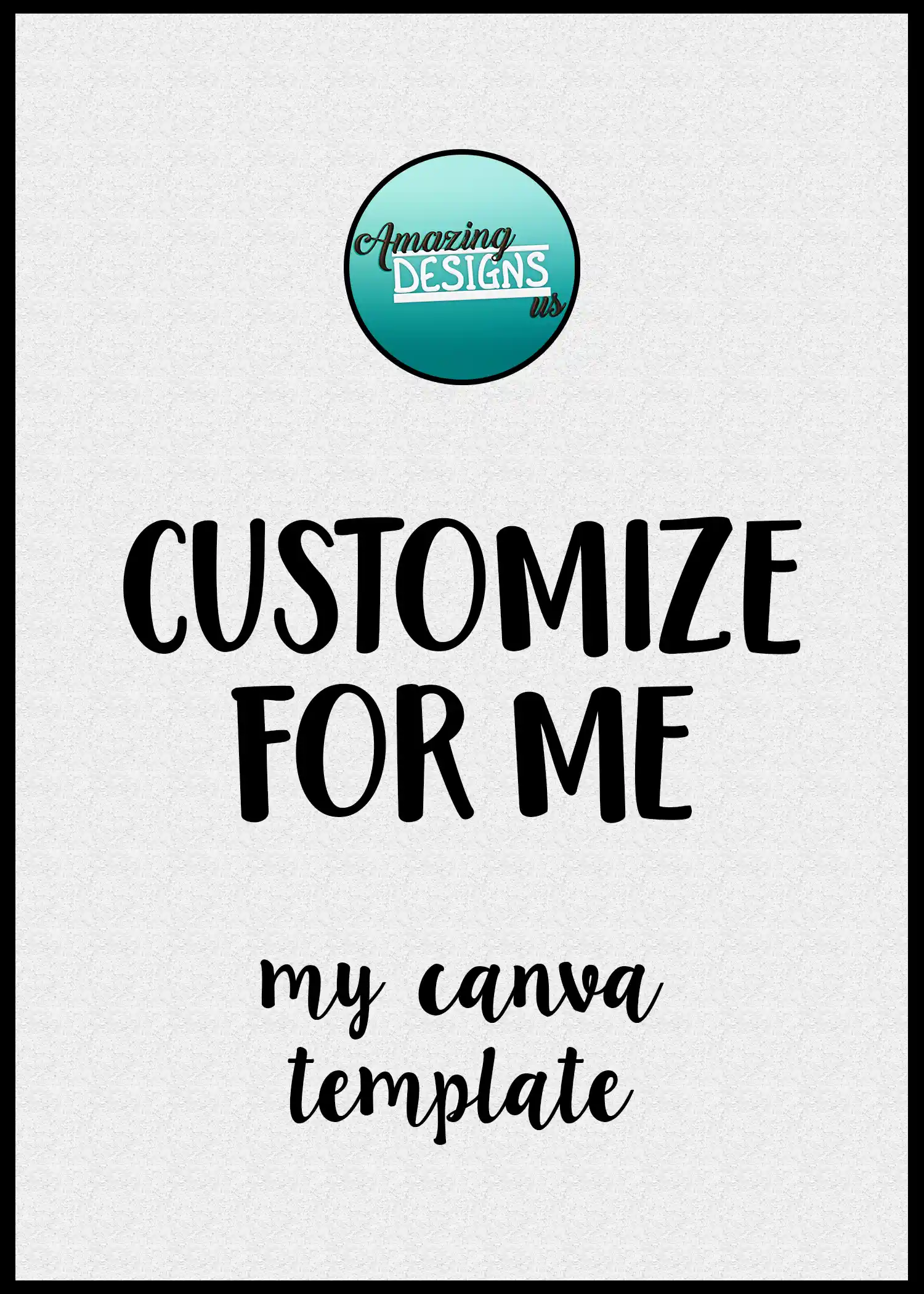 Customize my Template for Me - Amazing Designs US